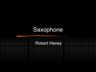 Saxophone Robert Haney 