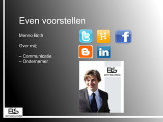 Even voorstellenInformatieMenno BothOver mij:– Communicatie– OndernemerWeb 2.0