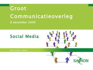 Groot Communicatieoverleg 8 december 2009 Social Media 