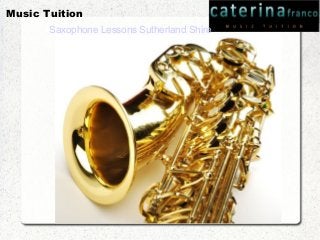 Music Tuition 
Saxophone Lessons Sutherland Shire 
 