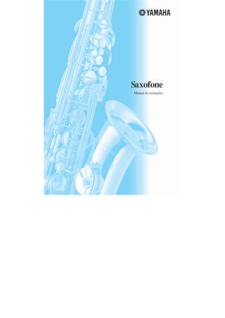 Saxofone
Manual de instruções
 