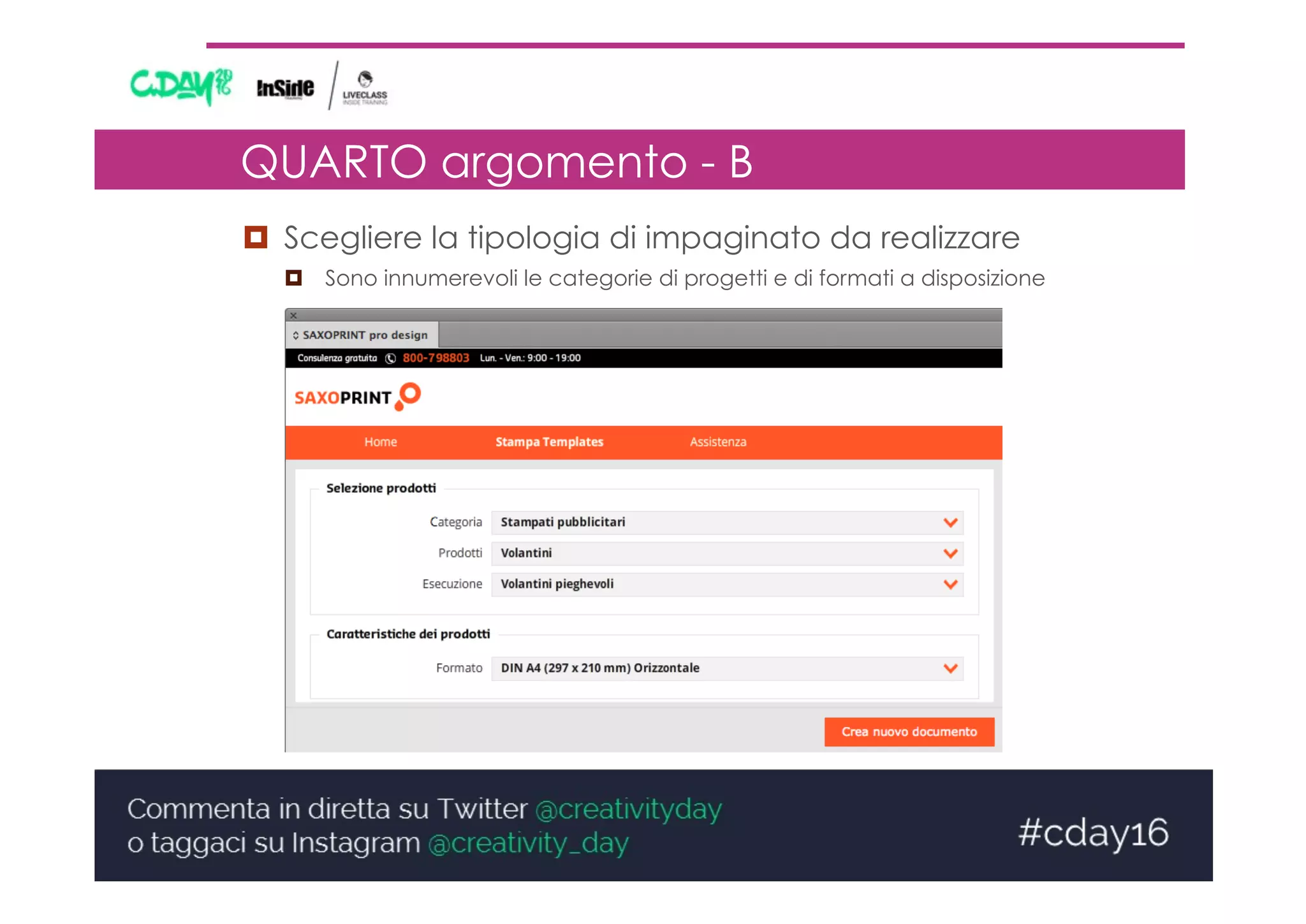 ¤  Scegliere la tipologia di impaginato da realizzare
¤  Sono innumerevoli le categorie di progetti e di formati a disposizione
QUARTO argomento - B
 