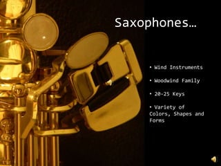 What Saxophones…Wind Instruments