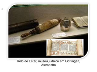 Rolo de Ester, museu judaico em Göttingen,
Alemanha
 