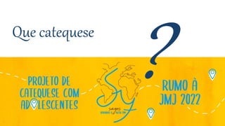 Que catequese
 