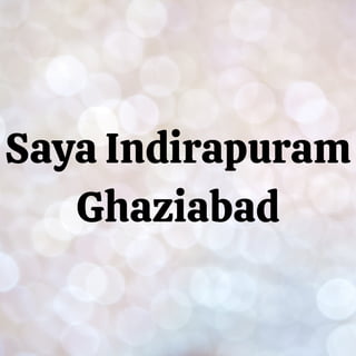 Saya Indirapuram
Ghaziabad
 