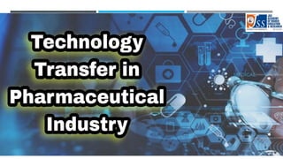 CURRENT ASPECTS OF TECHNOLOGY TRANSFER IN PHARMACEUTICAL INDUSTRY | PPTX