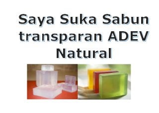 Sabun transparan ADEV Natural P a g e 1 | 9
 