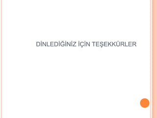 DĠNLEDĠĞĠNĠZ ĠÇĠN TEġEKKÜRLER
 