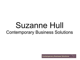 Suzanne Hull
Contemporary Business Solutions
 
