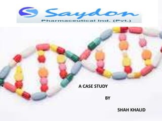 • A CASE STUDY
BY
SHAH KHALID
 