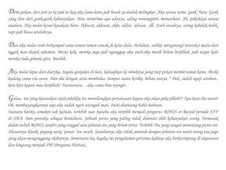 Demi pekan, dari jum’at ke jum’at koq aku lama-lama jadi betah ya duduk melingkar. Aku serasa nemu ‘gank’ baru. Gank
yang lain dari gank-gank kebanyakan. Mau menerima apa adanya, saling mensupport, menasehati. Ah, pokoknya serasa
saudara. Aku mulai kenal kosakata baru. Ikhwan, akhwat, akhi, ukhti, ‘afwan, dll. Aneh awalnya, sering kebolak-balik,
tapi jadi biasa setelahnya.
Dan aku mulai risih berkumpul sama temen-temen cowok di kelas dulu. Perlahan, sedikit mengurangi interaksi mulai dari
nggak mau diajak salaman. Meski keki, mereka juga jadi nganggap aku aneh.aku masih belum berjilbab, jadi wajar kalo
mereka rada gimana gitu. Biarlah..
Aku mulai lepas dari diaryku. Segala ganjalan di hati, kuluapkan ke mbaknya yang tiap pekan membersamai kami. Meski
kadang cuma via surat. Dan dia dengan setia membalas. Sampai suatu ketika, beliau nanya, “ Dek, sudah ngaji setahun..
kira-kira kapan mau berjilbab? Twewewew…aku cuma bisa nyengir..
Galau.. itu yang kurasakan sejak mbakku itu menodongkan pertanyaan kapan aku akan pake jilbab?? Apa kata ibu nanti?
Oh, membayangkannya saja aku sudah ngeri setengah mati. Pasti ditentang habis-habisan.
Suasana hatiku semakin tak karuan, terlebih saat kutahu aku terpilih menjadi pengurus ROHIS ar-Rosyid periode XXV
di SMA. Dan posisiku sebagai bendahara. Sebuah posisi yang paling tidak diminati oleh kebanyakan orang. Termasuk
dalam tubuh ROHIS sendiri yang tinggal satu jabatan itu yang belum terisi. Terlebih Ibu yang sangat menentang posisi ini.
Alasannya klasik, pegang uang ‘panas’ itu susah. Seandainya aku tidak amanah dengan jabatan itu nanti orang tua juga
yang akan menganggung akibatnya. Sementara itu, bagiku ini pengalaman pertama kalinya aku berkecimpung di organisasi
dan langsung menjadi PH (Pengurus Harian)..
 