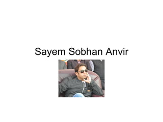 Sayem Sobhan Anvir
 
