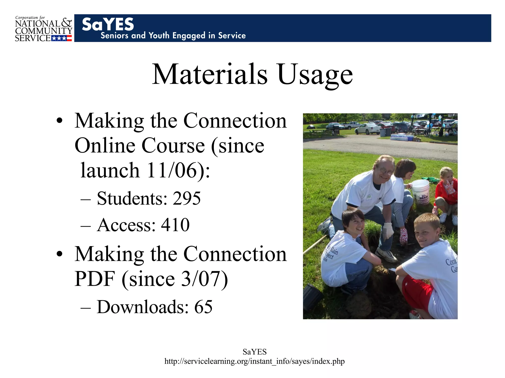 Materials Usage Making the Connection Online Course (since  launch 11/06): Students: 295  Access: 410 Making the Connection PDF (since 3/07) Downloads: 65 