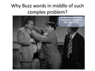 Why Buzz words in middle of such complex problem?