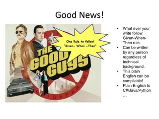 Good News!What ever your write follow Given-When-Then rule.