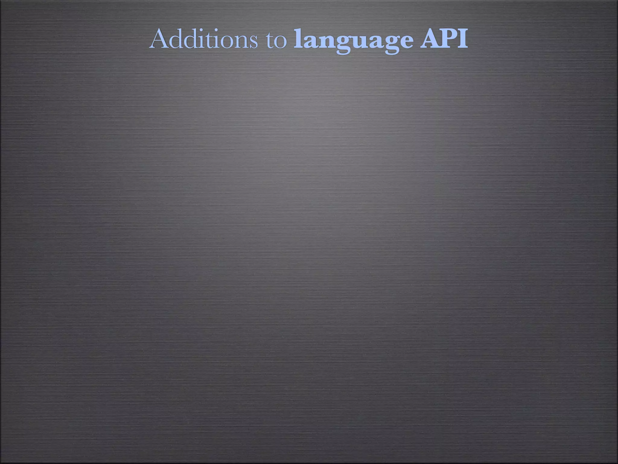 Additions to language API
 