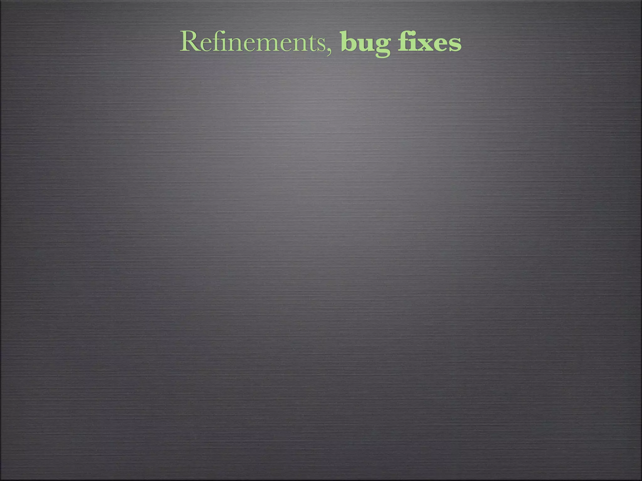Refinements, bug fixes
 