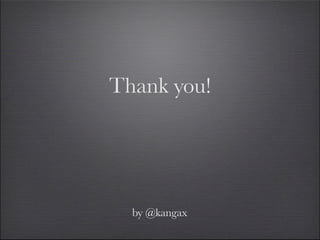 Thank you!




  by @kangax
 