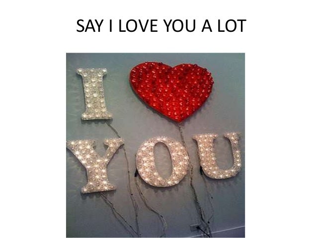 Say I Love You A Lot