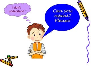 I don’t understand Can you repeat? Please! 