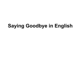 Saying Goodbye in English
 