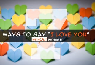 7 Ways to Say "I Love U" without Saying It