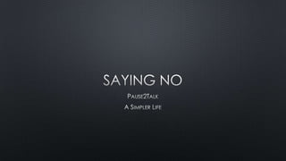 A Simpler Life: Saying No