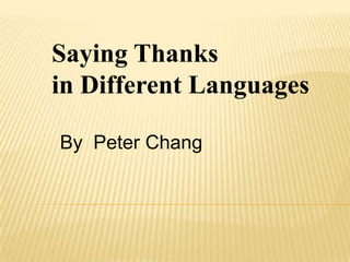 Saying Thanks
in Different Languages

By Peter Chang
 