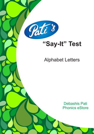 “Say-It” Test
Alphabet Letters
Debashis Pati
Phonics eStore
 