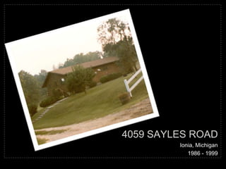 4059 Sayles road Ionia, Michigan 1986 - 1999 
