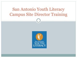 San Antonio Youth Literacy 
Campus Site Director Training 
 