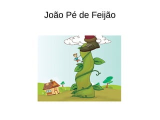 João Pé de Feijão
 
