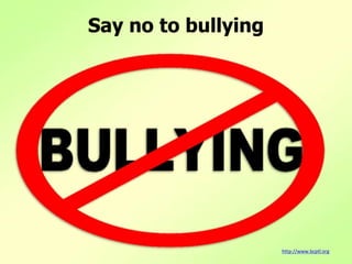 http://www.bcptl.org
Say no to bullying
 