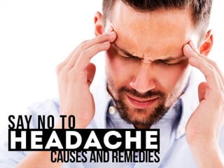Say No To Headache Causes & Remedies