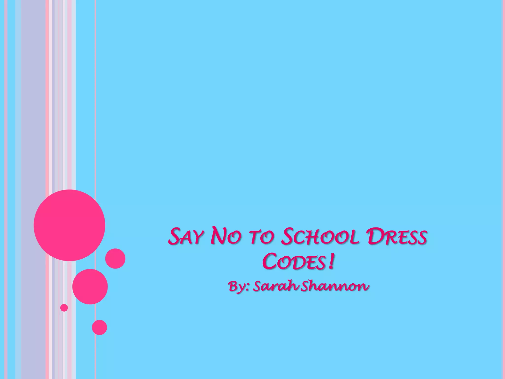 Say No To School Dress Codes! PPT