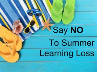 Say NO
To Summer
Learning Loss
 