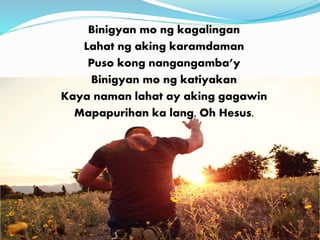 Binigyan mo ng kagalingan 
Lahat ng aking karamdaman 
Puso kong nangangamba’y 
Binigyan mo ng katiyakan 
Kaya naman lahat ay aking gagawin 
Mapapurihan ka lang, Oh Hesus. 
 