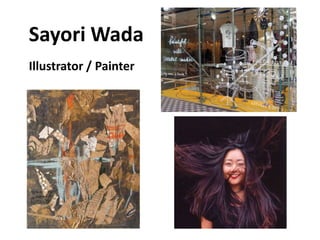 Sayori Wada
Illustrator / Painter
 