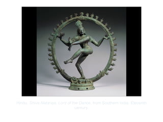 Copyright ©2012 Pearson Inc.
Hindu. Shiva Nataraja, Lord of the Dance, from Southern India. Eleventh
century.
 