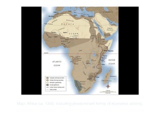 Copyright ©2012 Pearson Inc.
Map: Africa ca. 1350, including predominant forms of economic activity.
 
