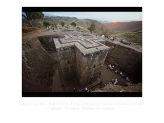 Copyright ©2012 Pearson Inc.
Zagwe dynasty, East Africa. Beta Ghiorghis (House of Saint George),
Lalibela, Ethiopia. Thirteenth century.
 