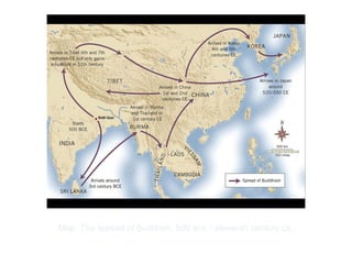 Copyright ©2012 Pearson Inc.
Map: The spread of Buddism, 500 BCE - eleventh century CE.
 