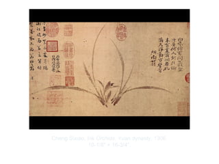 Copyright ©2012 Pearson Inc.
Cheng Sixiao. Ink Orchids. Yuan dynasty, 1306.
10-1/8" × 16-3/4".
 