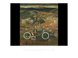 Copyright ©2012 Pearson Inc.
Anonymous. View of Rome. ca. 1550.
 