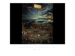 Copyright ©2012 Pearson Inc.
Albrecht Altdorfer. The Battle of Issus. 1529.
62" × 42".
 