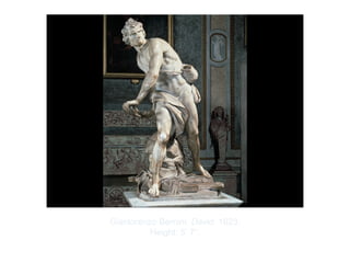 Copyright ©2012 Pearson Inc.
Gianlorenzo Bernini. David. 1623.
Height: 5’ 7”.
 