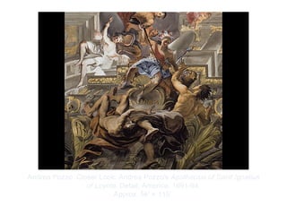 Copyright ©2012 Pearson Inc.
Andrea Pozzo. Closer Look: Andrea Pozzo's Apotheosis of Saint Ignatius
of Loyola. Detail, America. 1691-94.
Approx. 56' × 115’.
 