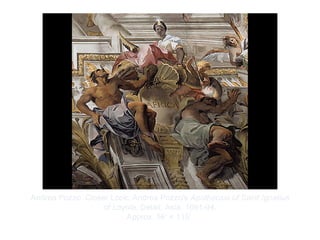 Copyright ©2012 Pearson Inc.
Andrea Pozzo. Closer Look: Andrea Pozzo's Apotheosis of Saint Ignatius
of Loyola. Detail, Asia. 1691-94.
Approx. 56' × 115’.
 