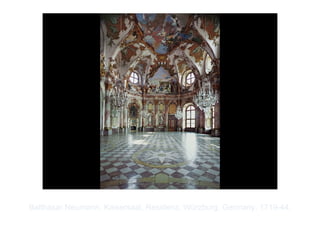 Copyright ©2012 Pearson Inc.
Balthasar Neumann. Kaisersaal, Residenz, Würzburg, Germany. 1719-44.
 